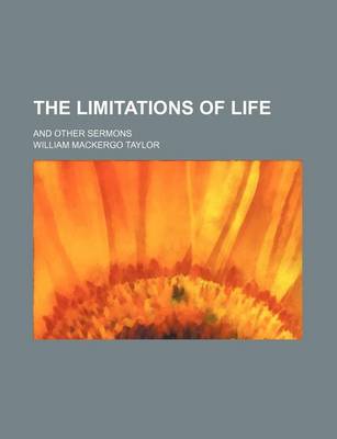 Book cover for The Limitations of Life; And Other Sermons