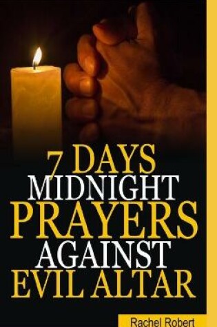 Cover of 7 Days Midnight Prayer Against Evil Altars