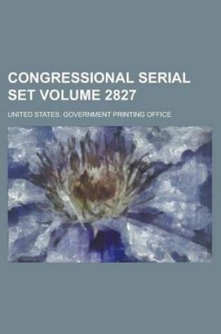 Cover of Congressional Serial Set Volume 2827