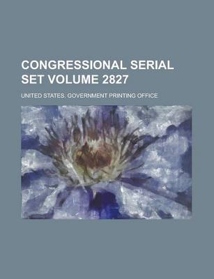 Book cover for Congressional Serial Set Volume 2827