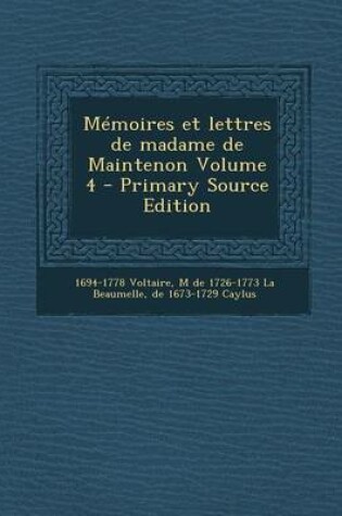 Cover of Memoires Et Lettres de Madame de Maintenon Volume 4 (Primary Source)