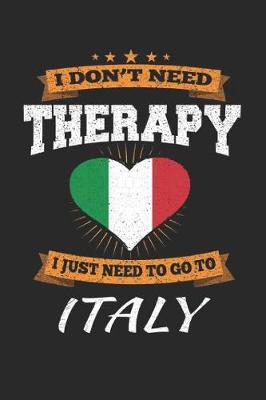 Book cover for I Don't Need Therapy I Just Need To Go To Italy