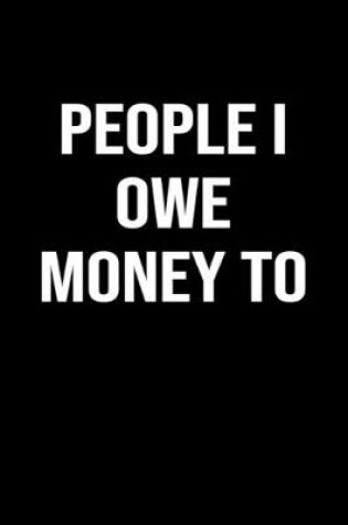 Cover of People I Owe Money To