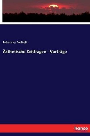 Cover of AEsthetische Zeitfragen - Vortrage