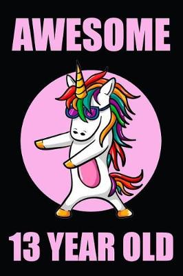 Book cover for Awesome 13 Year Old Floss Dancing Unicorn