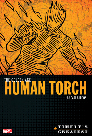 Book cover for Timely's Greatest: The Golden Age Human Torch By Carl Burgos Omnibus