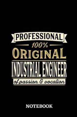 Cover of Professional Original Industrial Engineer Notebook of Passion and Vocation
