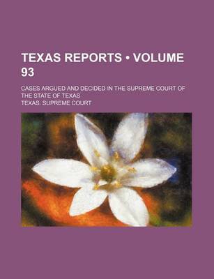 Book cover for Texas Reports (Volume 93); Cases Argued and Decided in the Supreme Court of the State of Texas