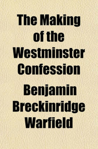 Cover of The Making of the Westminster Confession