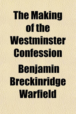 Book cover for The Making of the Westminster Confession