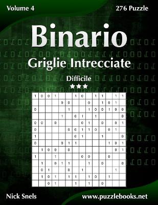 Cover of Binario Griglie Intrecciate - Difficile - Volume 4 - 276 Puzzle