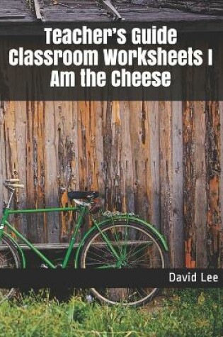 Cover of Teacher's Guide Classroom Worksheets I Am the Cheese