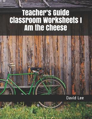 Book cover for Teacher's Guide Classroom Worksheets I Am the Cheese