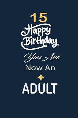 Book cover for 15 Happy birthday you are now an adult