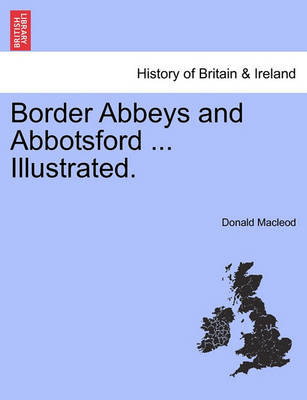 Book cover for Border Abbeys and Abbotsford ... Illustrated.