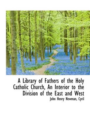 Book cover for A Library of Fathers of the Holy Catholic Church, an Interior to the Division of the East and West
