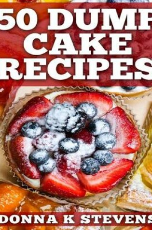 Cover of 50 Dump Cake Recipes