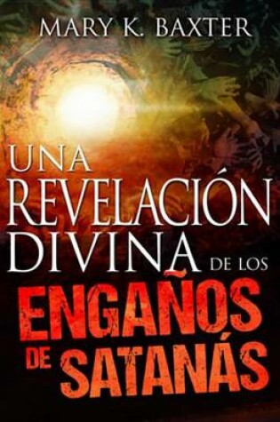 Cover of Una Revelacion Divina de Los Enganos de Satanas