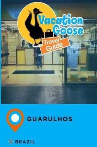 Cover of Vacation Goose Travel Guide Guarulhos Brazil