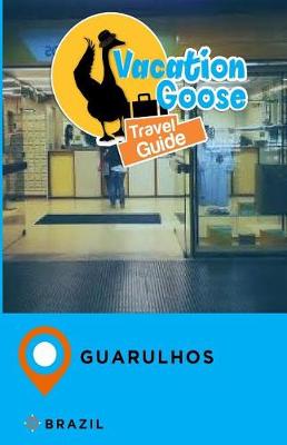 Book cover for Vacation Goose Travel Guide Guarulhos Brazil