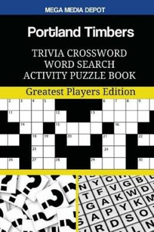 Cover of Portland Timbers Trivia Crossword Word Search Activity Puzzle Book