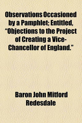 Book cover for Observations Occasioned by a Pamphlet; Entitled, "Objections to the Project of Creating a Vice-Chancellor of England."