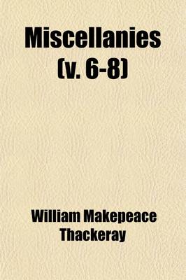 Book cover for Miscellanies (V. 6-8)