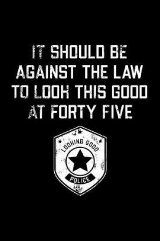 Cover of It Should Be Against The Law forty five