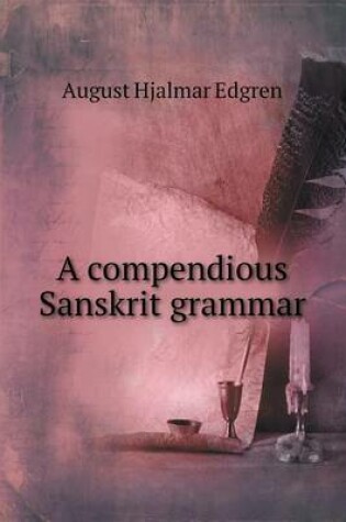 Cover of A Compendious Sanskrit Grammar