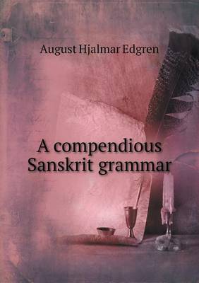 Book cover for A Compendious Sanskrit Grammar