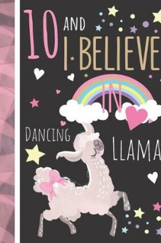 Cover of 10 And I Believe In Dancing Llamas