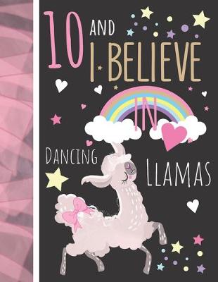 Book cover for 10 And I Believe In Dancing Llamas