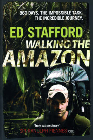 Cover of Walking the Amazon 860 Days. The Impossible Task. The Incredible
