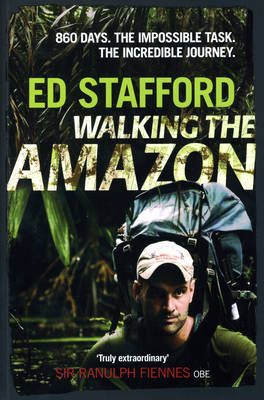 Book cover for Walking the Amazon 860 Days. The Impossible Task. The Incredible