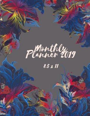 Book cover for Monthly Planner 2019 8.5 X 11