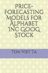 Book cover for Price-Forecasting Models for Alphabet Inc GOOG Stock