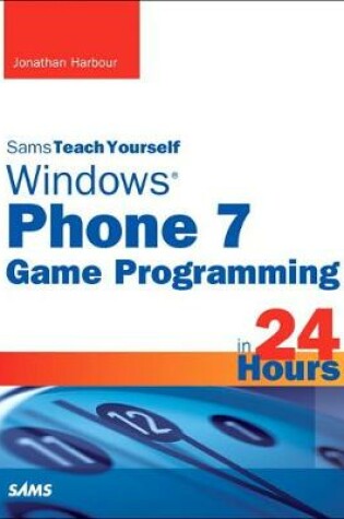 Cover of Sams Teach Yourself Windows Phone 7 Game Programming in 24 Hours