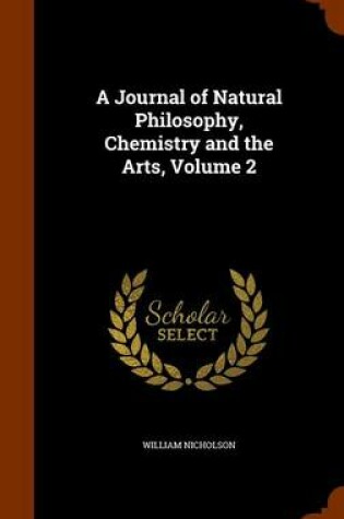 Cover of A Journal of Natural Philosophy, Chemistry and the Arts, Volume 2