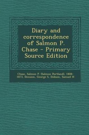 Cover of Diary and Correspondence of Salmon P. Chase - Primary Source Edition