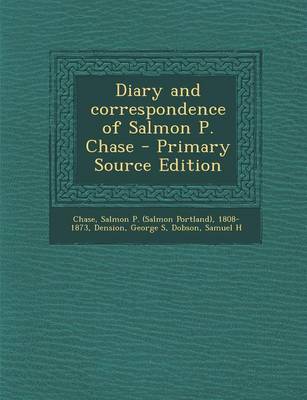 Book cover for Diary and Correspondence of Salmon P. Chase - Primary Source Edition