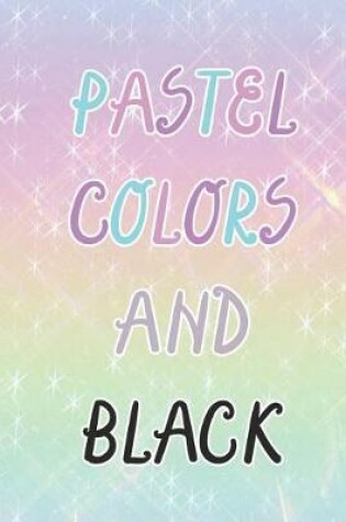 Cover of Pastel Colors And Black