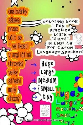 Cover of Coloring Book Fun Practice Learn "sizes" in English for Czech Language Speakers Huge Large Medium Small Tiny