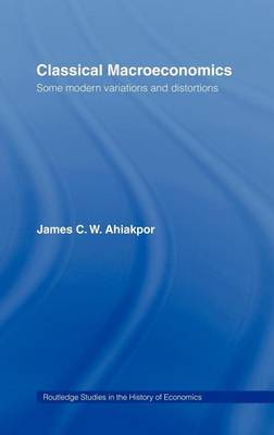 Book cover for Classical Macroeconomics: Some Modern Variations and Distortions