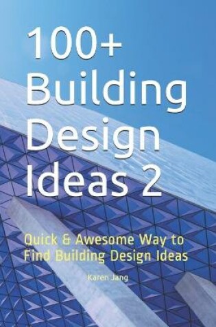 Cover of 100+ Building Design Ideas 2