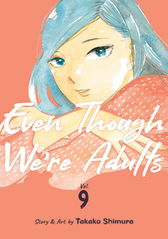 Cover of Even Though We're Adults Vol. 9