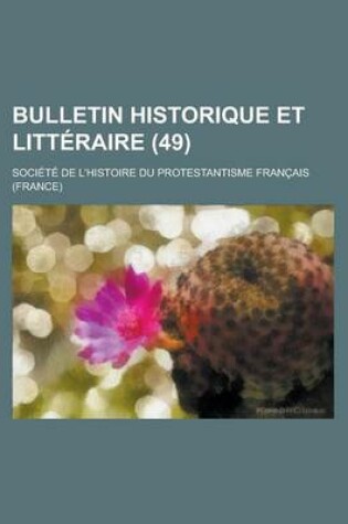 Cover of Bulletin Historique Et Litteraire (49)