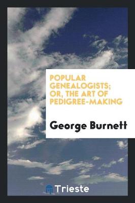 Book cover for Popular Genealogists; Or, the Art of Pedigree-Making