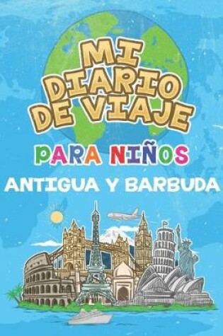 Cover of Mi Diario De Viaje Para Ninos Antigua y Barbuda