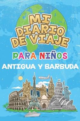 Book cover for Mi Diario De Viaje Para Ninos Antigua y Barbuda