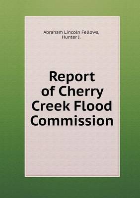 Book cover for Report of Cherry Creek Flood Commission